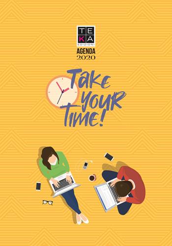 Take your time. Agenda 2020 - Anna Cacopardo - Libro Teka Edizioni 2019 | Libraccio.it