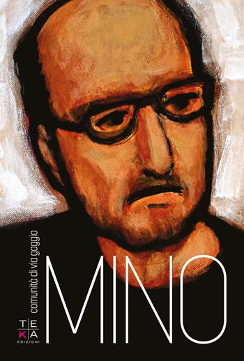 Mino. Ediz. illustrata - La Comunità di Via Gaggio - Libro Teka Edizioni 2022 | Libraccio.it