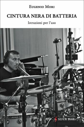 Cintura nera di batteria. Istruzioni per l'uso - Eugenio Mori - Libro SEFER Editore 2014 | Libraccio.it