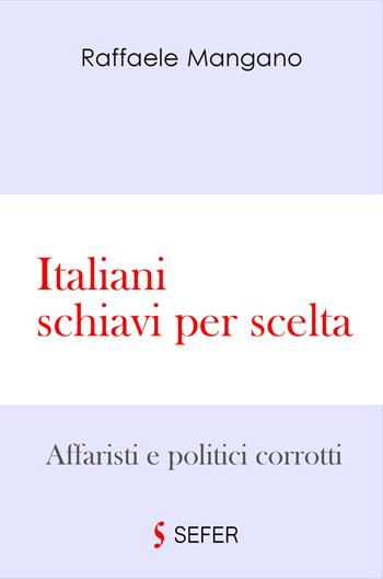 Italiani schiavi per scelta - Raffaele Mangano - Libro SEFER Editore 2015, Punte | Libraccio.it