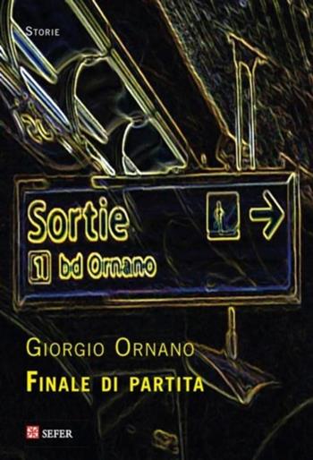 Finale di partita - Giorgio Ornano - Libro SEFER Editore 2015, Storie | Libraccio.it