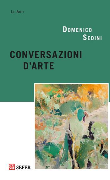 Conversazioni d'arte - Domenico Sedini - Libro SEFER Editore 2015 | Libraccio.it
