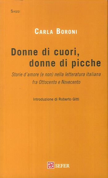 Donne di cuori, donne di picche. Storie d'amore (e non) nella letteratura italiana fra Ottocento e Novecento - Carla Boroni - Libro SEFER Editore 2018 | Libraccio.it