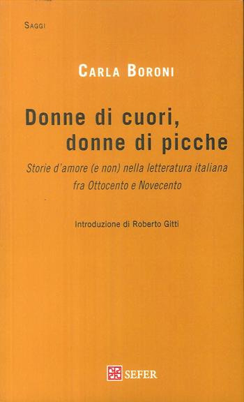 Donne di cuori, donne di picche. Storie d'amore (e non) nella letteratura italiana fra Ottocento e Novecento - Carla Boroni - Libro Sefer Books 2018 | Libraccio.it