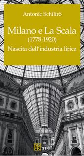Milano e La Scala (1778-1920). Nascita dell'industria lirica