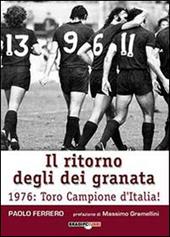 Il ritorno degli dei granata. 1976: Toro campione d'Italia!