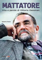 Mattatore. Vita e parole di Vittorio Gassman