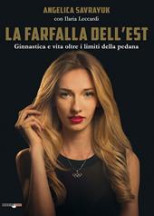 La farfalla dell'est. Ginnastica e vita oltre i limiti della pedana. Ediz. illustrata