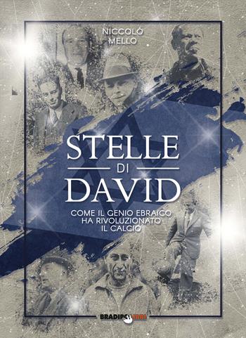 Stelle di David. Come il genio ebraico ha rivoluzionato il calcio - Niccolò Mello - Libro Bradipolibri 2019 | Libraccio.it