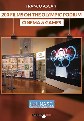 200 films on the olympic podium. Cinema & games - Franco Ascani - Libro Bradipolibri 2020 | Libraccio.it