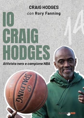 Io Craig Hodges. Attivista nero e campione NBA - Craig Hodges - Libro Bradipolibri 2020 | Libraccio.it