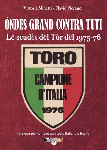 Óndes grand contra tuti. Lë scudèt dël Tòr dël 1975-76 - Vittoria Minetti, Flavio Pieranni - Libro Bradipolibri 2022 | Libraccio.it