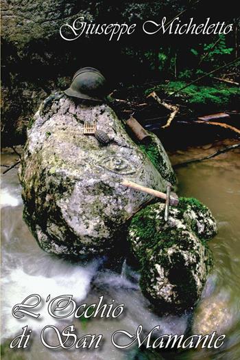 L' occhio di San Mamante - Giuseppe Micheletto - Libro Alpinia Itinera 2016 | Libraccio.it