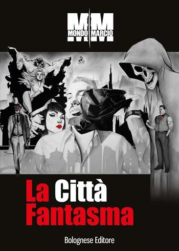 La città fantasma - Mondo Marcio - Libro Bolognese Editore 2016, Nero notte | Libraccio.it
