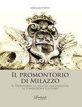 Il promontorio di Milazzo. Il territorio, la saga di una famiglia, la Fondazione Lucifero