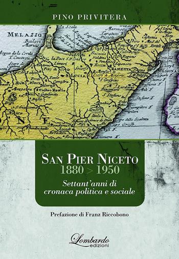 San Pier Niceto 1880-1950. Settant'anni di cronaca politica e sociale - Pino Privitera - Libro Lombardo Edizioni 2019 | Libraccio.it