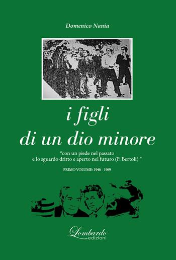 I figli di un dio minore. Vol. 1: 1946-1969. - Domenico Nania - Libro Lombardo Edizioni 2020 | Libraccio.it