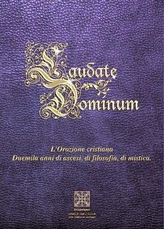 Laudate Dominum. L'orazione cristiana duemila anni di ascesa, di filosofia, di mistica  - Libro Simmetria Edizioni 2015 | Libraccio.it