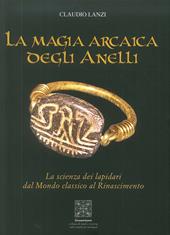 La magia arcaica degli anelli. La scienza dei Lapidari dal Mondo Classico al Rinascimento