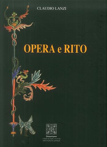Opera e rito - Claudio Lanzi - Libro Simmetria Edizioni 2018 | Libraccio.it