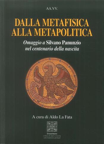 Dalla metafisica alla metapolitica. Omaggio a Silvano Panunzio nel centenario della nascita  - Libro Simmetria Edizioni 2019 | Libraccio.it