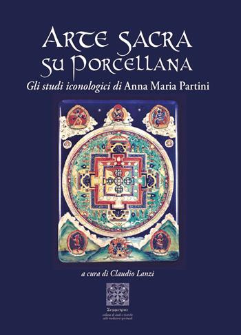Arte sacra su porcellana. Gli studi iconologici - Anna Maria Partini - Libro Simmetria Edizioni 2019 | Libraccio.it
