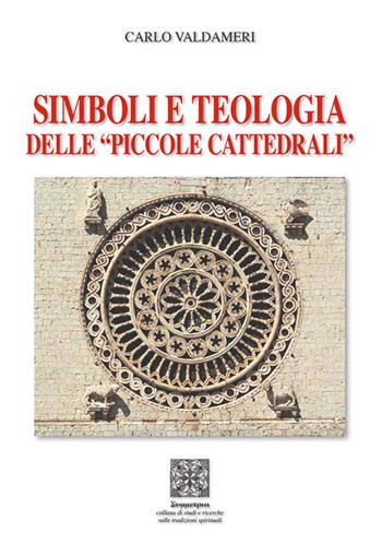 Simboli e teologia delle «piccole cattedrali» - Carlo Valdameri - Libro Simmetria Edizioni 2019 | Libraccio.it
