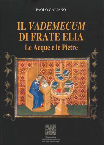 Il vademecum di frate Elia. Le acque e le pietre - Paolo Galiano - Libro Simmetria Edizioni 2019 | Libraccio.it