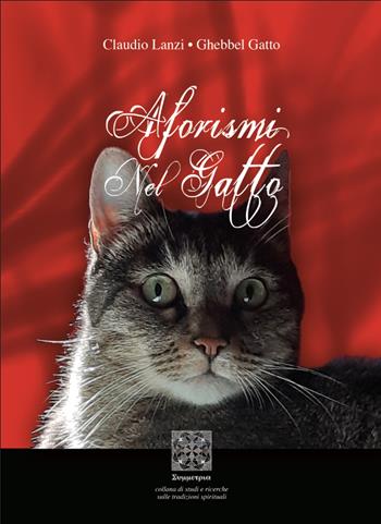 Aforismi nel gatto - Claudio Lanzi, Gatto Ghebbel - Libro Simmetria Edizioni 2019 | Libraccio.it