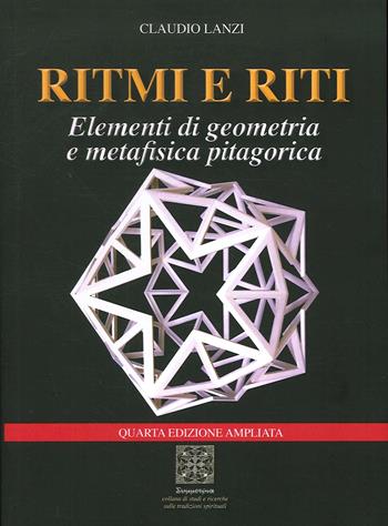 Ritmi e riti. Elementi di geometria e metafisica pitagorica - Claudio Lanzi - Libro Simmetria Edizioni 2020 | Libraccio.it