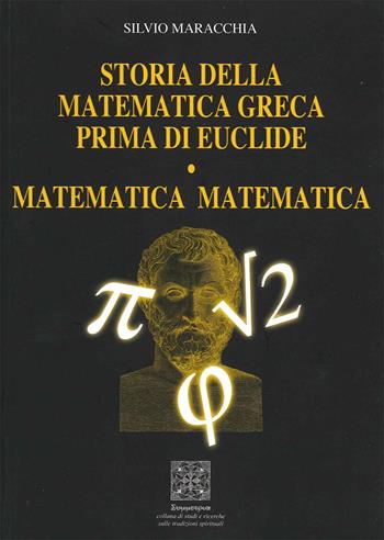 Storia della matematica greca prima di Euclide. Matematica matematica - Silvio Maracchia - Libro Simmetria Edizioni 2020 | Libraccio.it