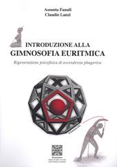 Introduzione alla gimnosofia euritmica. Rigenerazione psicofisica di ascendenza pitagorica. Con Poster