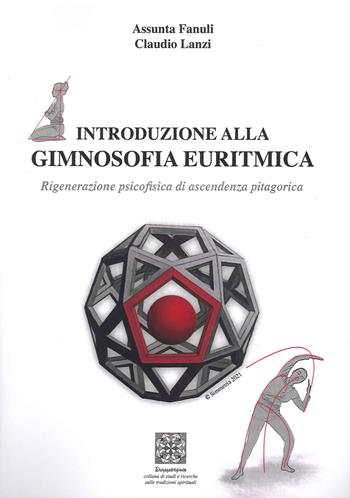 Introduzione alla gimnosofia euritmica. Rigenerazione psicofisica di ascendenza pitagorica. Con Poster - Claudio Lanzi, Assunta Fanuli - Libro Simmetria Edizioni 2021 | Libraccio.it