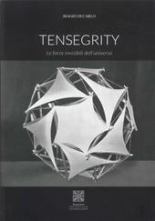 Tensegrity. Le forze invisibili dell'universo. Ediz. illustrata