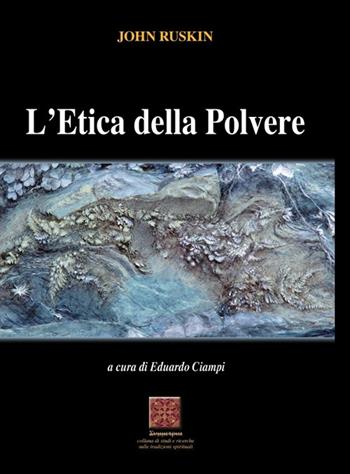 L'etica della polvere - John Ruskin - Libro Simmetria Edizioni 2025 | Libraccio.it