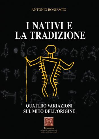 I nativi e la tradizione. Quattro variazioni sul mito dell'origine - Antonio Bonifacio - Libro Simmetria Edizioni 2025, Studi e ricerche sulle tradiz. spirituali | Libraccio.it