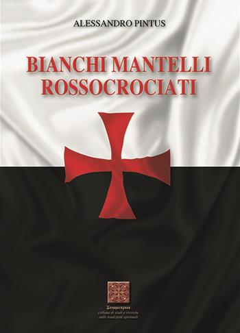 Bianchi mantelli rossocrociati - Alessandro Pintus - Libro Simmetria Edizioni 2025, Collana di studi e ricerche sulle tradizioni spirituali | Libraccio.it