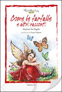 Come le farfalle e altri racconti - Marlene De Pigalle - Libro Rapsodia 2014 | Libraccio.it