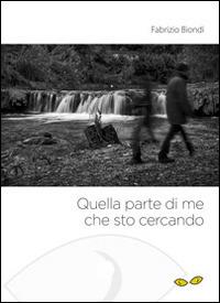 Quello parte di me che sto cercando - Fabrizio Biondi - Libro Rapsodia 2015 | Libraccio.it