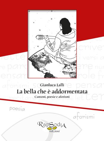 La bella che è addormentata - Gianluca Lalli - Libro Rapsodia 2015 | Libraccio.it