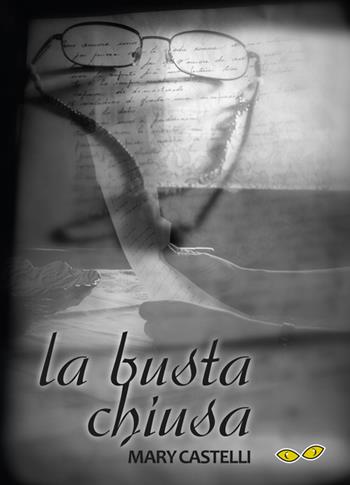 La busta chiusa - Mary Castelli - Libro Rapsodia 2015 | Libraccio.it