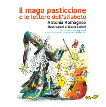 Il mago pasticcione e le lettere dell'alfabeto. Ediz. illustrata - Antonia Romagnoli - Libro Rapsodia 2015 | Libraccio.it