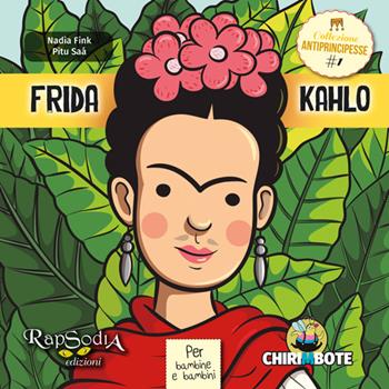Frida Kahlo - Nadia Fink - Libro Rapsodia 2015, Collezione antiprincipesse | Libraccio.it
