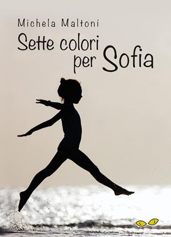 Sette colori per Sofia - Michela Maltoni - Libro Rapsodia 2016 | Libraccio.it