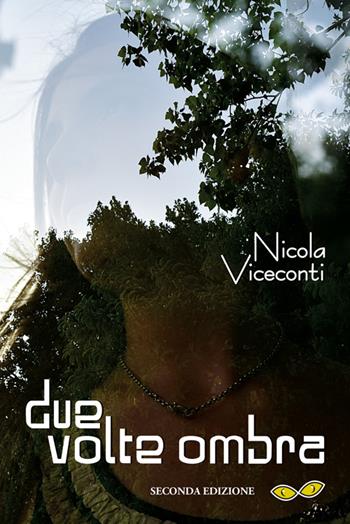 Due volte ombra - Nicola Viceconti - Libro Rapsodia 2016 | Libraccio.it