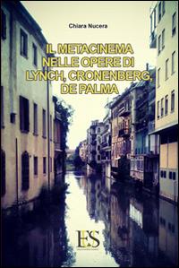 Il metacinema nelle opere di Lynch, Cronenberg, De Palma - Chiara Nucera - Libro Eus - Ediz. Umanistiche Sc. 2014, Spaghetti horror | Libraccio.it