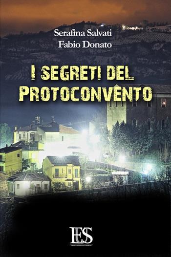I segreti del Protoconvento - Serafina Salvati, Fabio Donato - Libro Eus - Ediz. Umanistiche Sc. 2016, Sussulti | Libraccio.it