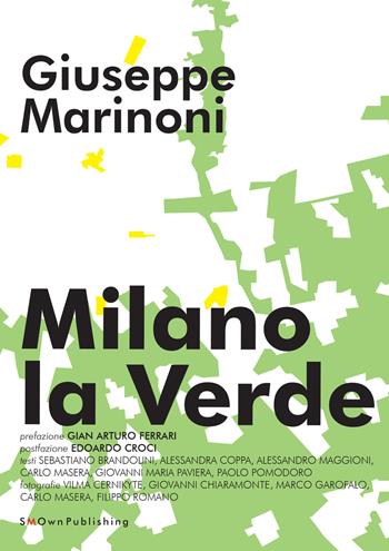 Milano la Verde - Giuseppe Marinoni - Libro StudioMarinoni OwnPublishing 2019, European practice | Libraccio.it