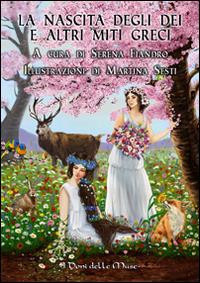 La nascita degli dei e altri miti greci - Serena Fiandro - Libro I Doni Delle Muse 2014 | Libraccio.it