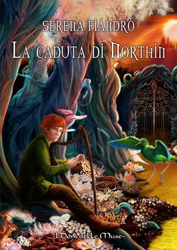 La caduta di Northin - Serena Fiandro - Libro I Doni Delle Muse 2015 | Libraccio.it